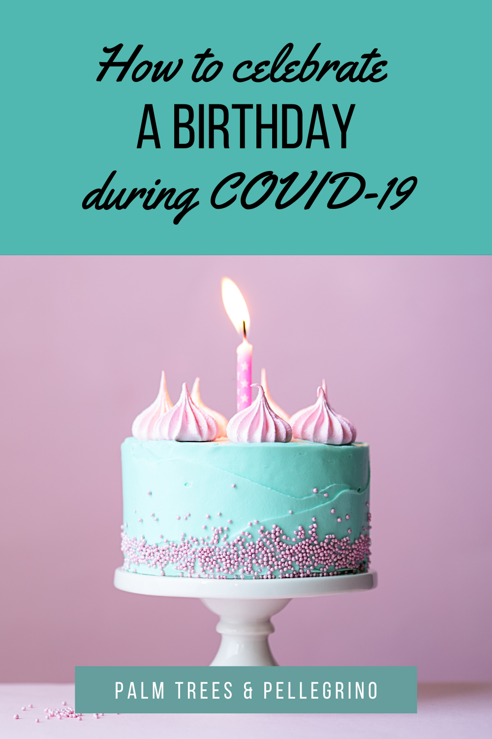 5 Creative Ways to Celebrate Your Birthday During COVID