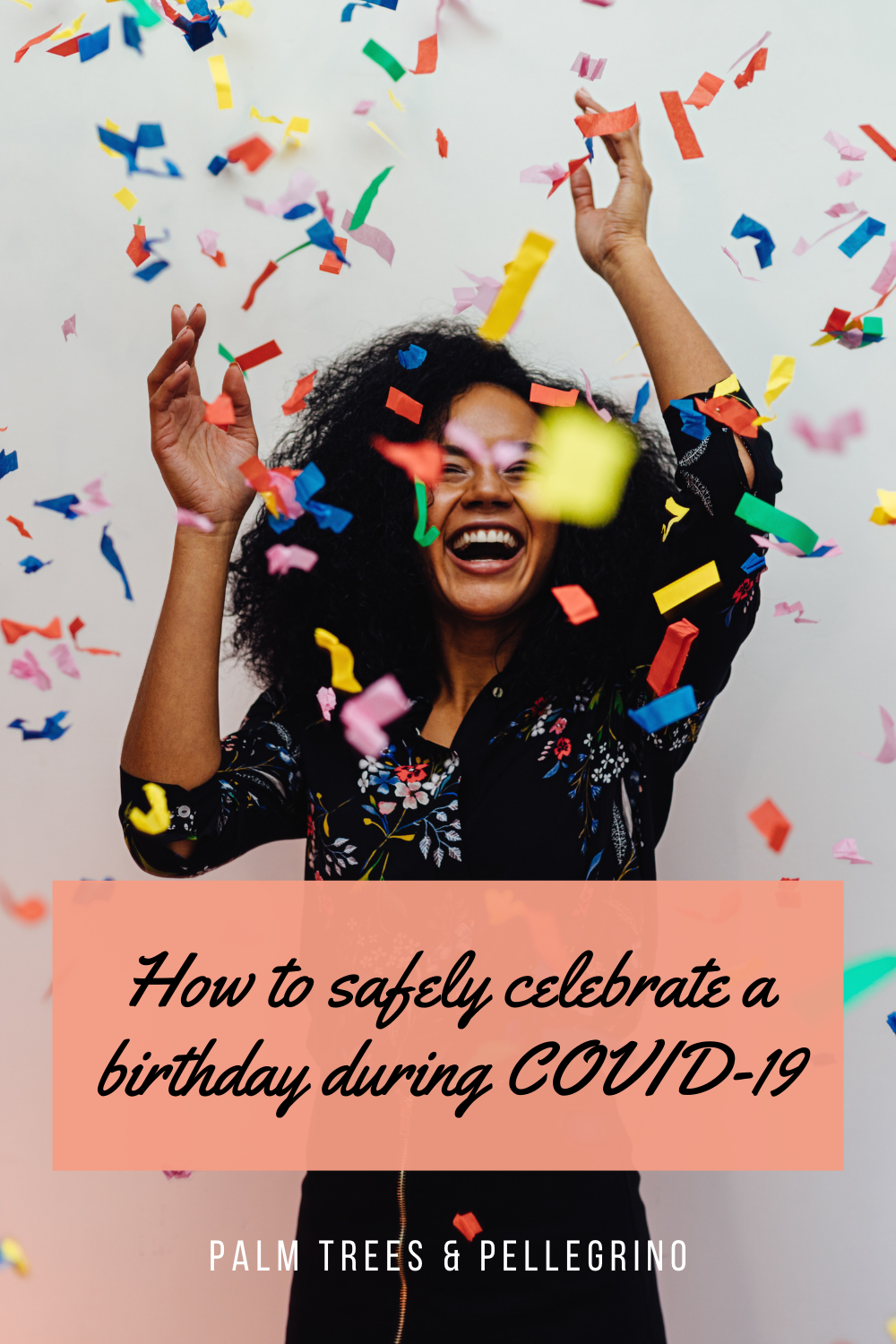 5 Creative Ways to Celebrate Your Birthday During COVID
