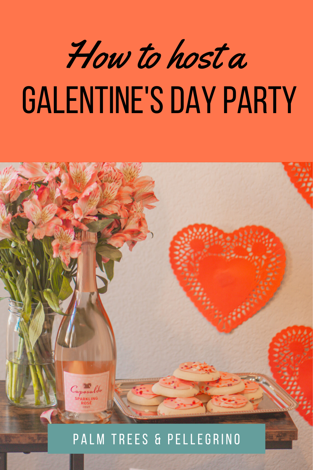 How to Host the Perfect Galentine's Day ft. Caposaldo Wine - Palm Trees and Pellegrino San Diego blogger