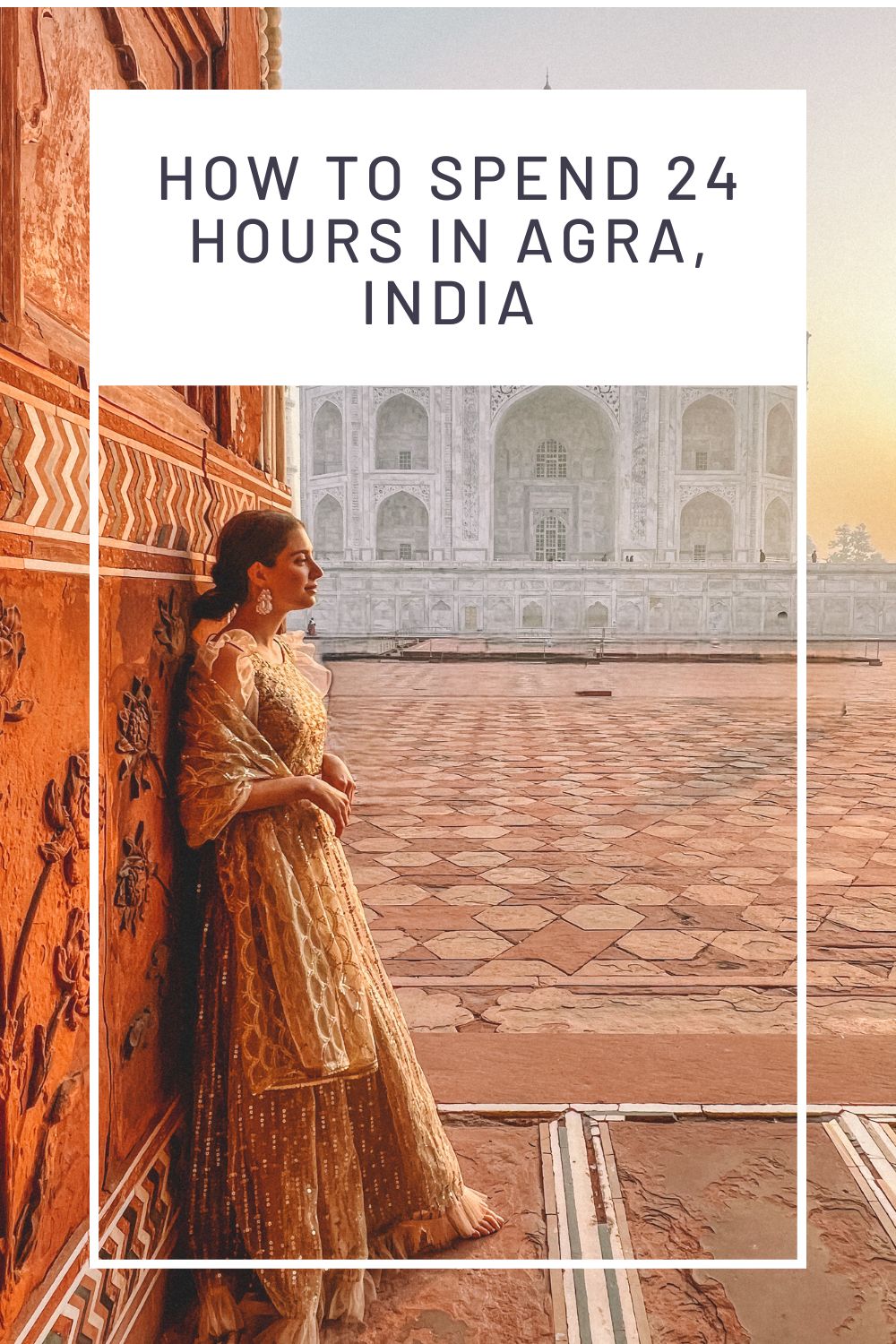 How to spend 24 hours in Agra